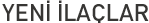 Yeni �la�lar